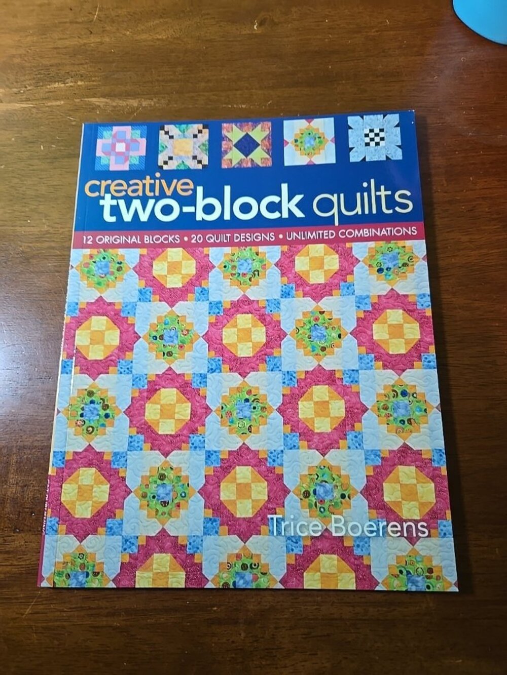 Creative Two-Block Quilts : Original Blocks; 20 Quilt Designs; Boerens